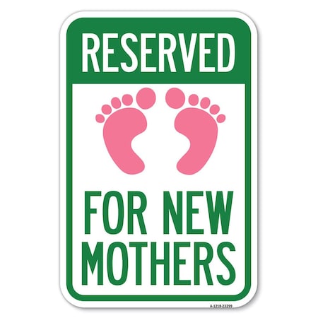 Signmission Pink Reserved Parking for New Mothers Heavy-Gauge Aluminum Sign, 12" x 18", A-1218-23299 A-1218-23299